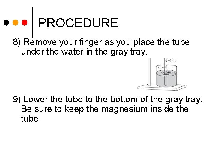PROCEDURE 8) Remove your finger as you place the tube under the water in