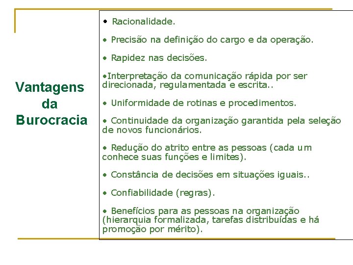  • Racionalidade. • Precisão na definição do cargo e da operação. • Rapidez