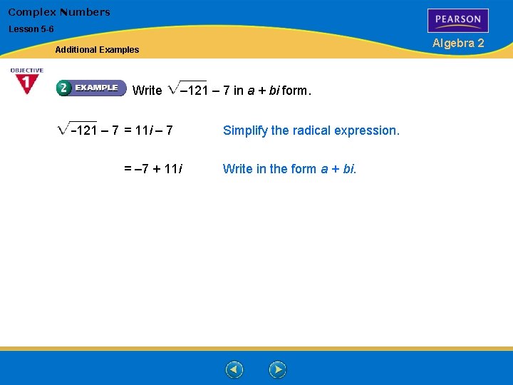 Complex Numbers Lesson 5 -6 Algebra 2 Additional Examples Write – 121 – 7