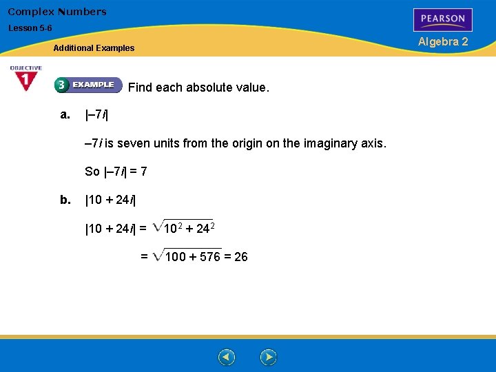 Complex Numbers Lesson 5 -6 Algebra 2 Additional Examples Find each absolute value. a.