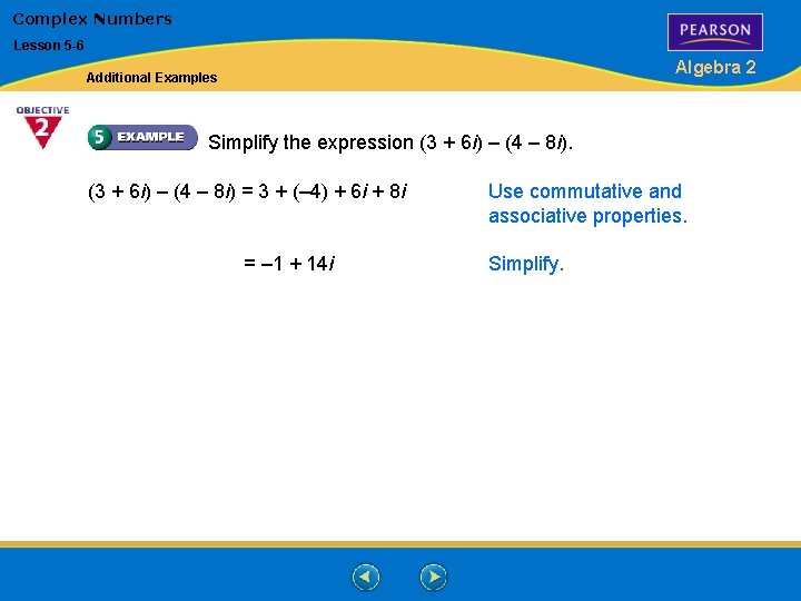 Complex Numbers Lesson 5 -6 Algebra 2 Additional Examples Simplify the expression (3 +