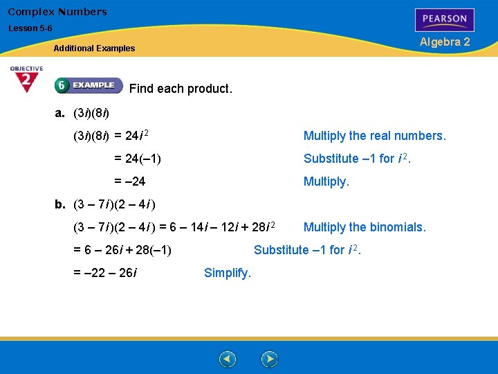 Complex Numbers Lesson 5 -6 Algebra 2 Additional Examples Find each product. a. (3