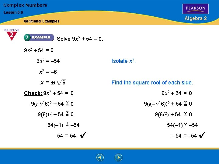 Complex Numbers Lesson 5 -6 Algebra 2 Additional Examples Solve 9 x 2 +