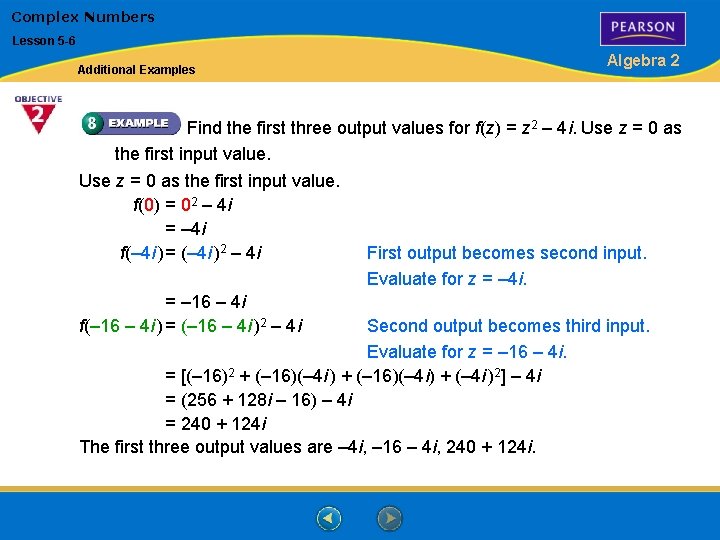 Complex Numbers Lesson 5 -6 Additional Examples Algebra 2 Find the first three output