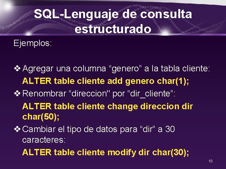 SQL-Lenguaje de consulta estructurado Ejemplos: v Agregar una columna “genero” a la tabla cliente: