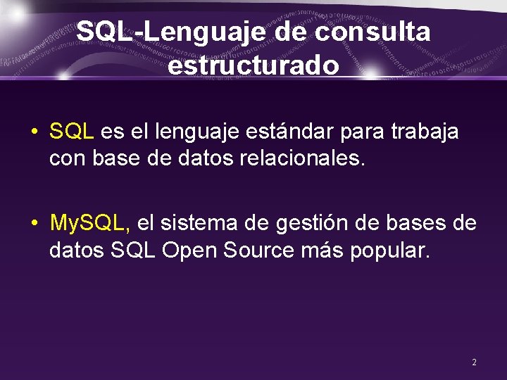 SQL-Lenguaje de consulta estructurado • SQL es el lenguaje estándar para trabaja con base