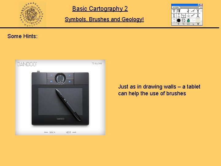 Basic Cartography 2 Symbols, Brushes and Geology! Some Hints: Just as in drawing walls