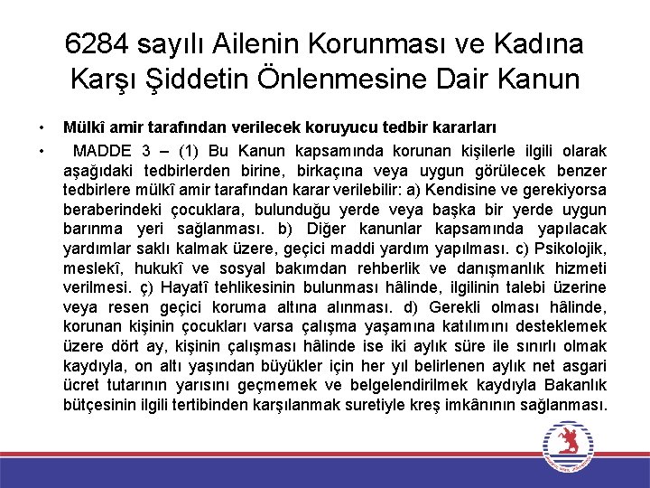 6284 sayılı Ailenin Korunması ve Kadına Karşı Şiddetin Önlenmesine Dair Kanun • • Mülkî