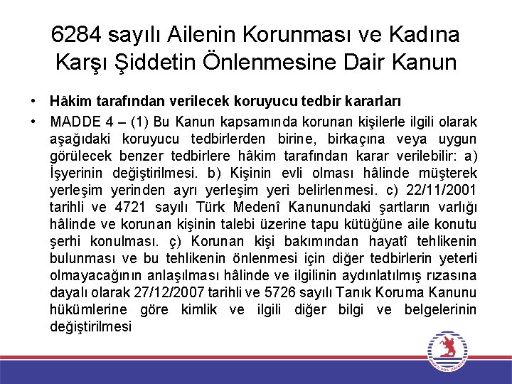 6284 sayılı Ailenin Korunması ve Kadına Karşı Şiddetin Önlenmesine Dair Kanun • Hâkim tarafından