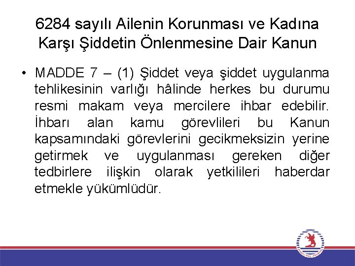 6284 sayılı Ailenin Korunması ve Kadına Karşı Şiddetin Önlenmesine Dair Kanun • MADDE 7