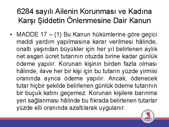 6284 sayılı Ailenin Korunması ve Kadına Karşı Şiddetin Önlenmesine Dair Kanun • MADDE 17