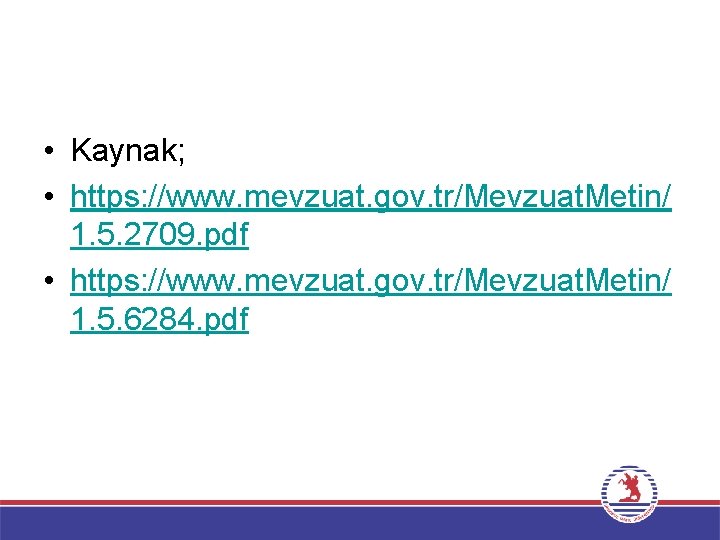  • Kaynak; • https: //www. mevzuat. gov. tr/Mevzuat. Metin/ 1. 5. 2709. pdf