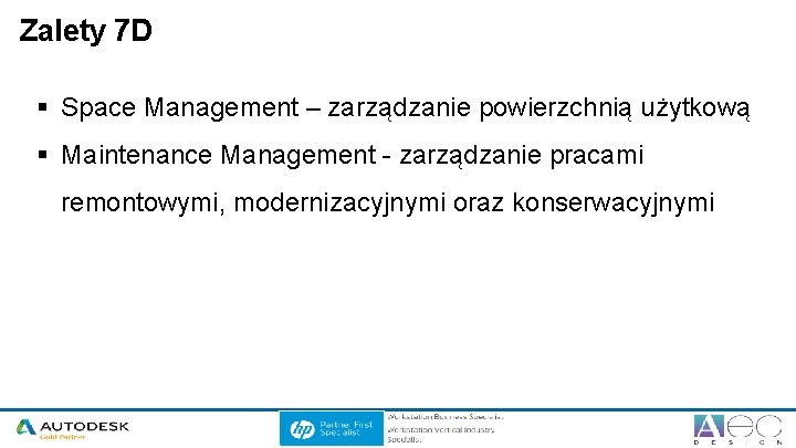 Zalety 7 D § Space Management – zarządzanie powierzchnią użytkową § Maintenance Management -