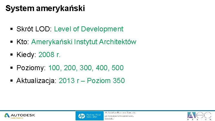 System amerykański § Skrót LOD: Level of Development § Kto: Amerykański Instytut Architektów §