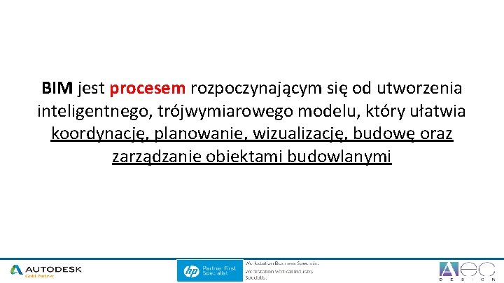 BIM jest procesem rozpoczynającym się od utworzenia inteligentnego, trójwymiarowego modelu, który ułatwia koordynację, planowanie,