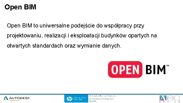 Open BIM to uniwersalne podejście do współpracy przy projektowaniu, realizacji i eksploatacji budynków opartych