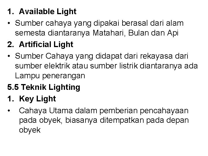 1. Available Light • Sumber cahaya yang dipakai berasal dari alam semesta diantaranya Matahari,
