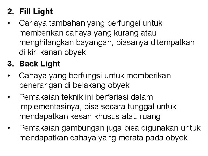 2. Fill Light • Cahaya tambahan yang berfungsi untuk memberikan cahaya yang kurang atau