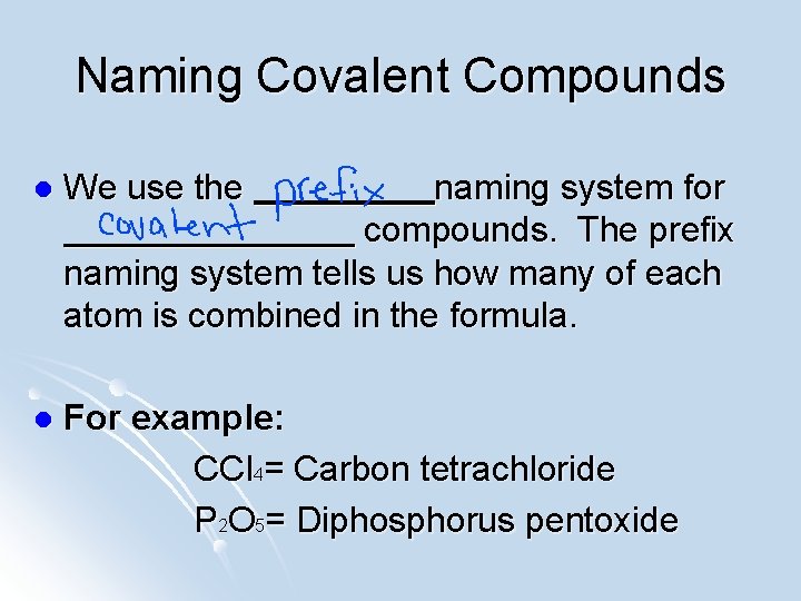 Naming Covalent Compounds l We use the naming system for compounds. The prefix naming