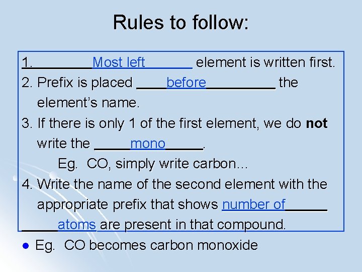 Rules to follow: 1. Most left element is written first. 2. Prefix is placed