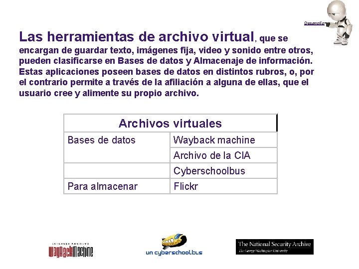 Desarrollo Las herramientas de archivo virtual, que se encargan de guardar texto, imágenes fija,