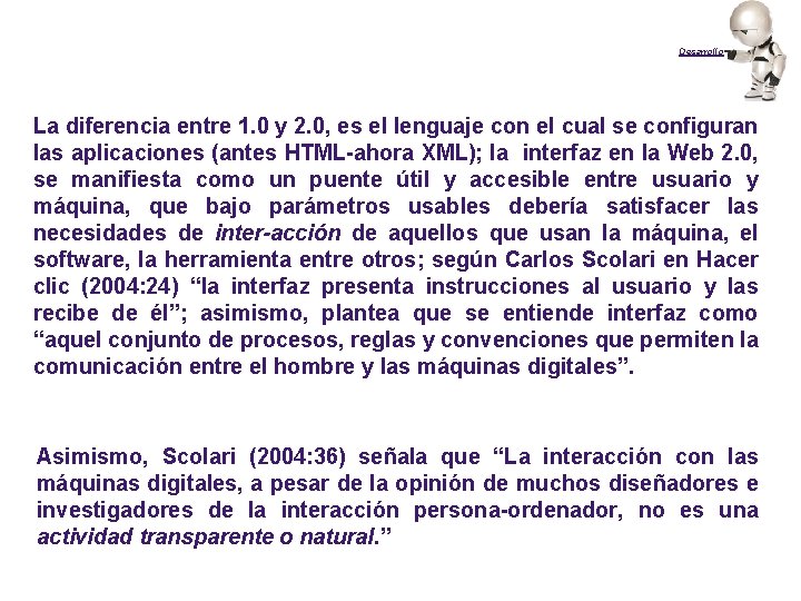 Desarrollo La diferencia entre 1. 0 y 2. 0, es el lenguaje con el