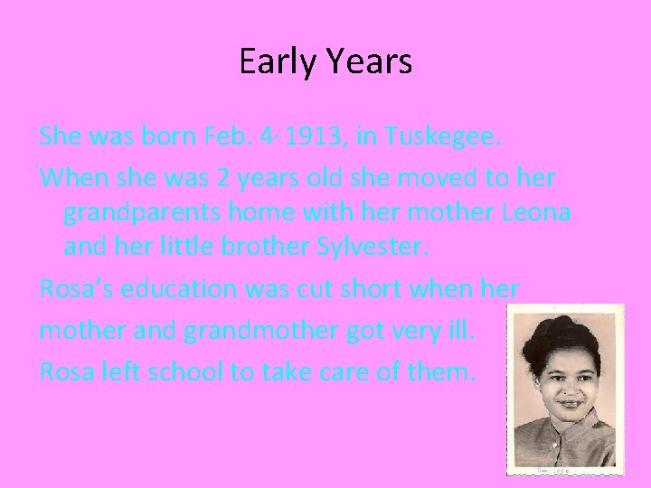 Early Years She was born Feb. 4, 1913, in Tuskegee. When she was 2