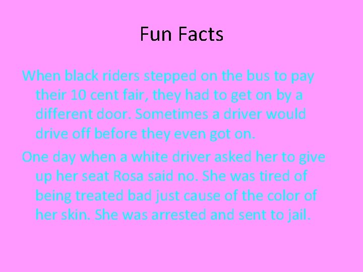 Fun Facts When black riders stepped on the bus to pay their 10 cent