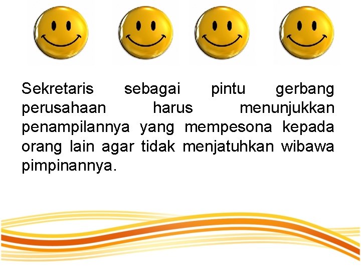 Sekretaris sebagai pintu gerbang perusahaan harus menunjukkan penampilannya yang mempesona kepada orang lain agar