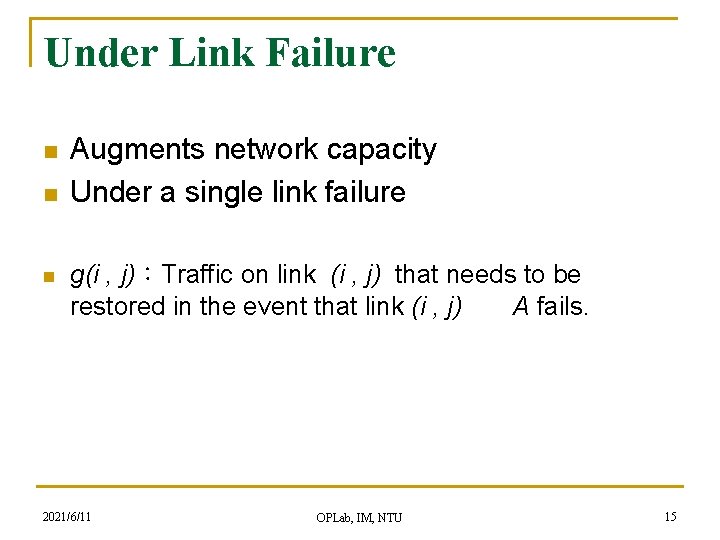 Under Link Failure n n n Augments network capacity Under a single link failure