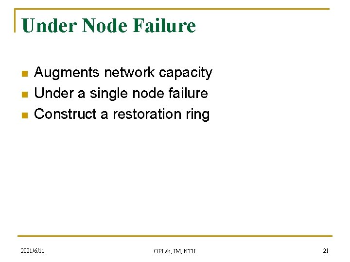 Under Node Failure n n n Augments network capacity Under a single node failure