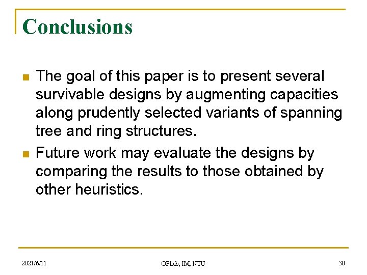 Conclusions n n The goal of this paper is to present several survivable designs