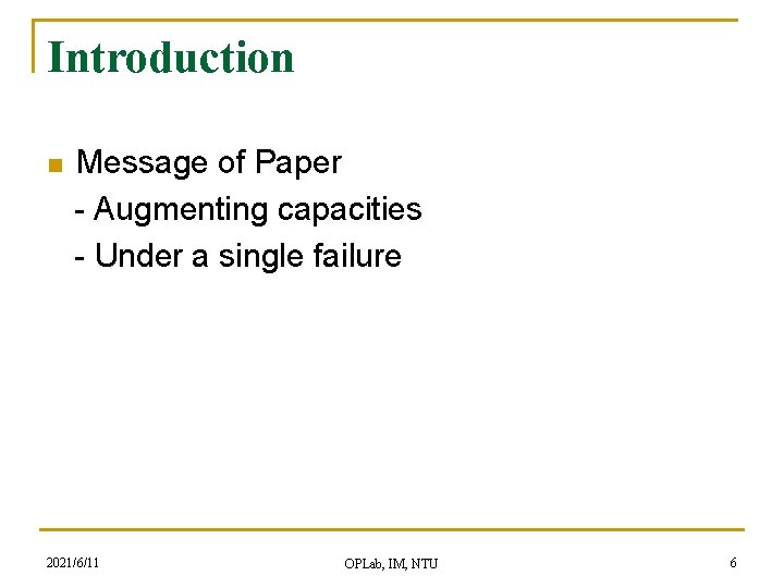 Introduction n Message of Paper - Augmenting capacities - Under a single failure 2021/6/11