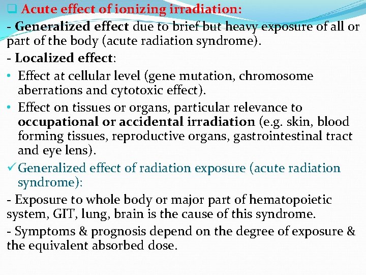 q Acute effect of ionizing irradiation: - Generalized effect due to brief but heavy