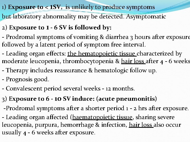 1) Exposure to < 1 SV, is unlikely to produce symptoms but laboratory abnormality