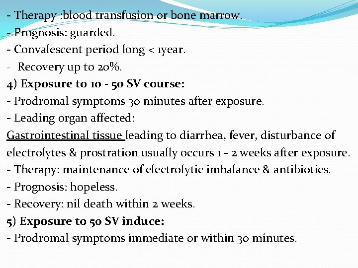 - Therapy : blood transfusion or bone marrow. - Prognosis: guarded. - Convalescent period