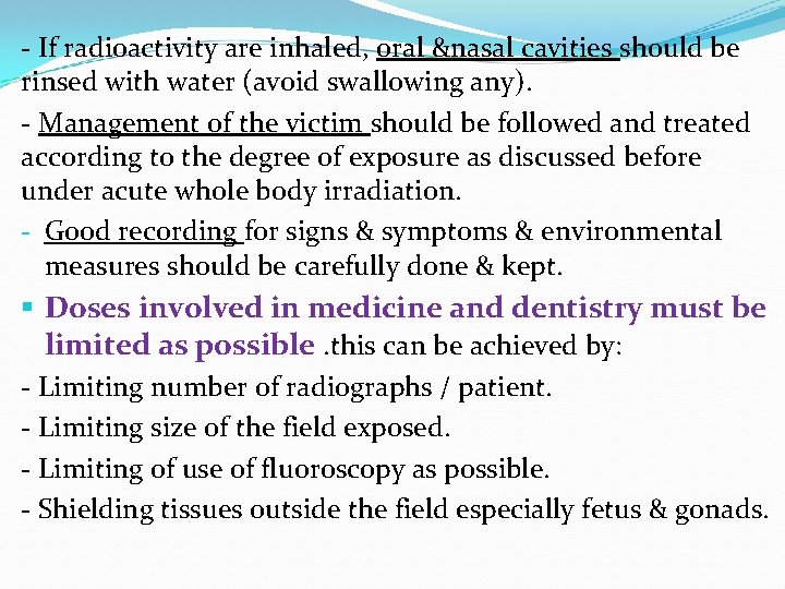- If radioactivity are inhaled, oral &nasal cavities should be rinsed with water (avoid