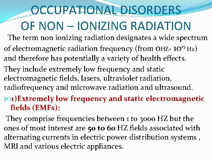OCCUPATIONAL DISORDERS OF NON – IONIZING RADIATION The term non ionizing radiation designates a