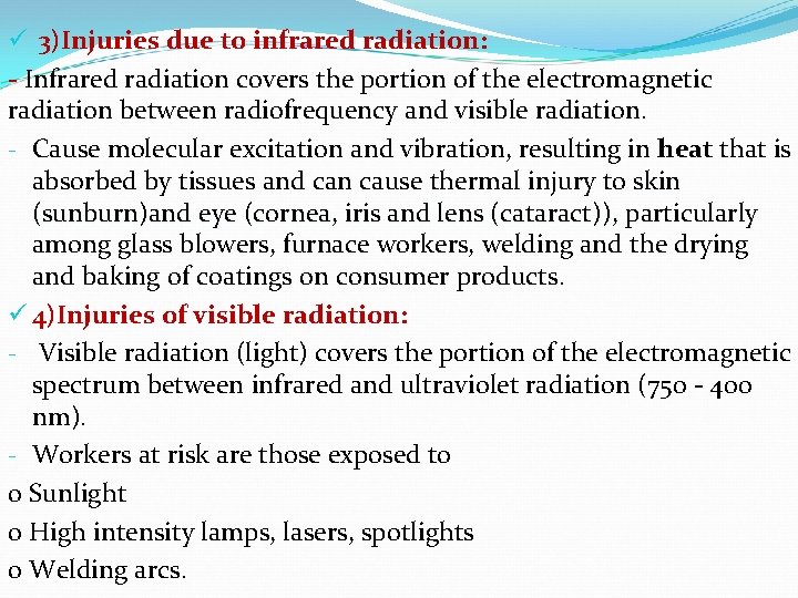 ü 3)Injuries due to infrared radiation: - Infrared radiation covers the portion of the