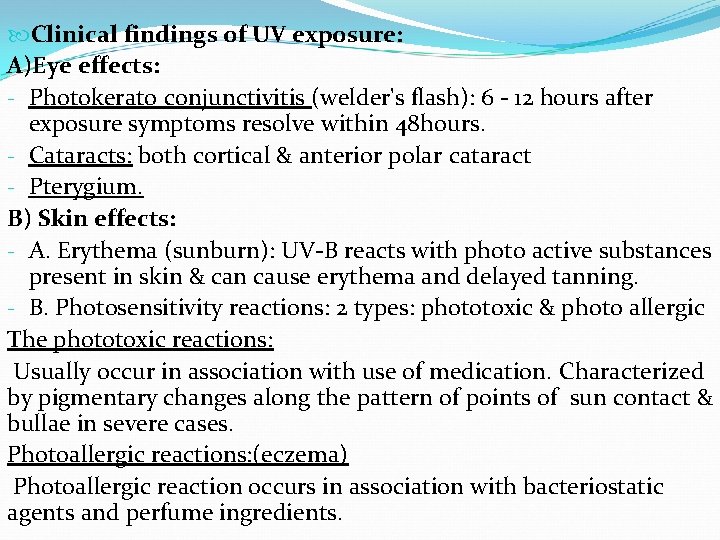  Clinical findings of UV exposure: A)Eye effects: - Photokerato conjunctivitis (welder's flash): 6