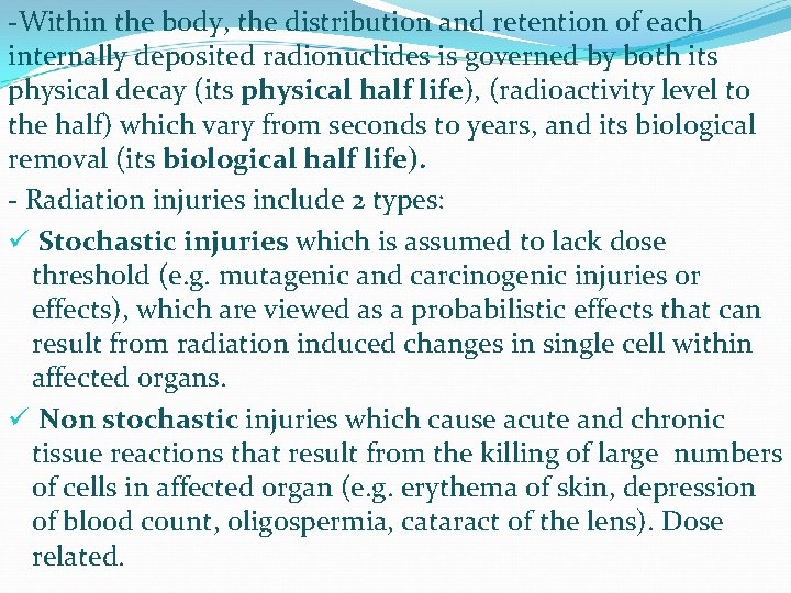 -Within the body, the distribution and retention of each internally deposited radionuclides is governed
