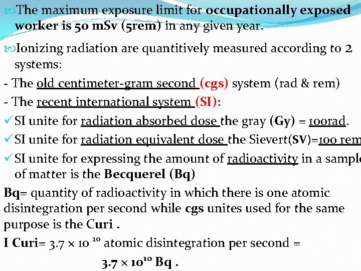  The maximum exposure limit for occupationally exposed worker is 50 m. Sv (5