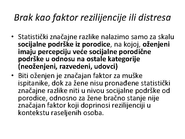 Brak kao faktor rezilijencije ili distresa • Statistički značajne razlike nalazimo samo za skalu