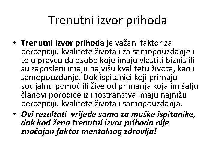 Trenutni izvor prihoda • Trenutni izvor prihoda je važan faktor za percepciju kvalitete života