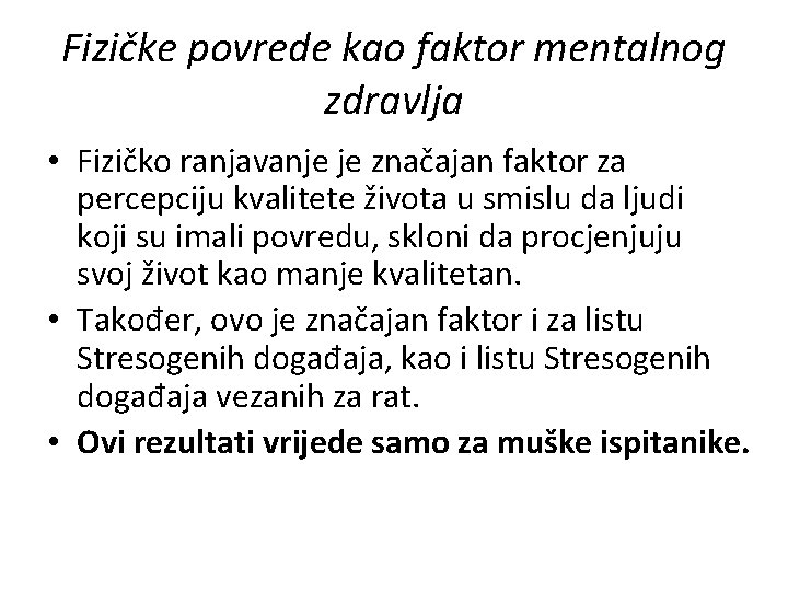 Fizičke povrede kao faktor mentalnog zdravlja • Fizičko ranjavanje je značajan faktor za percepciju