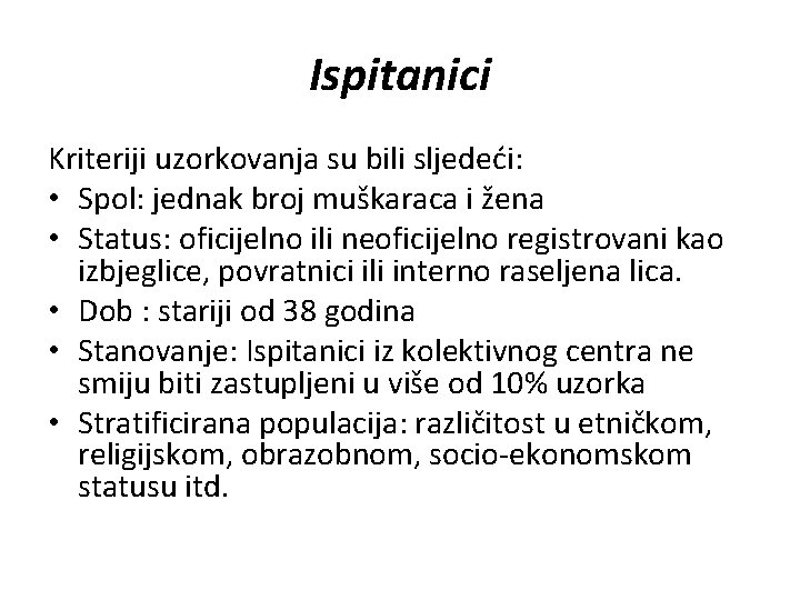 Ispitanici Kriteriji uzorkovanja su bili sljedeći: • Spol: jednak broj muškaraca i žena •