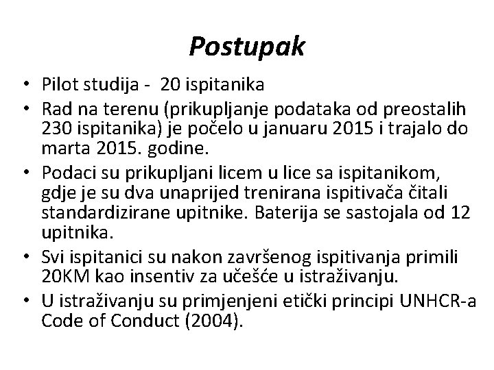 Postupak • Pilot studija - 20 ispitanika • Rad na terenu (prikupljanje podataka od