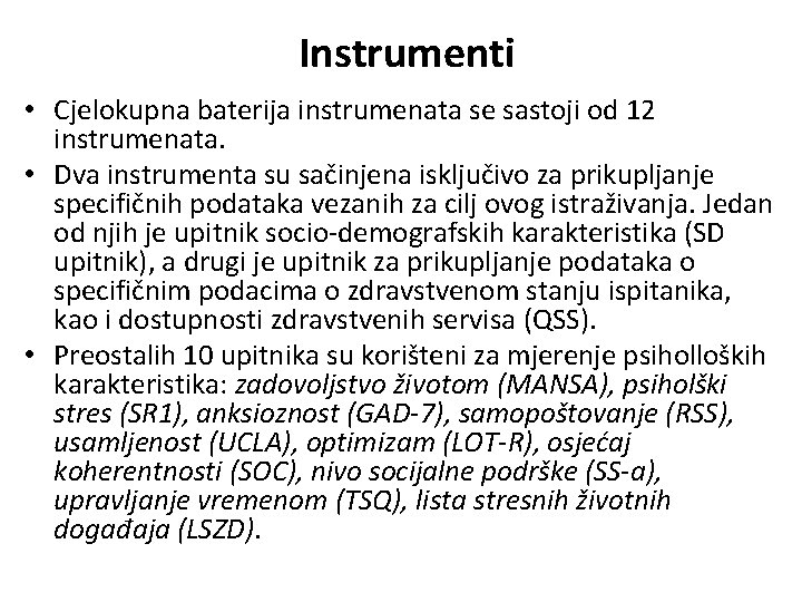 Instrumenti • Cjelokupna baterija instrumenata se sastoji od 12 instrumenata. • Dva instrumenta su