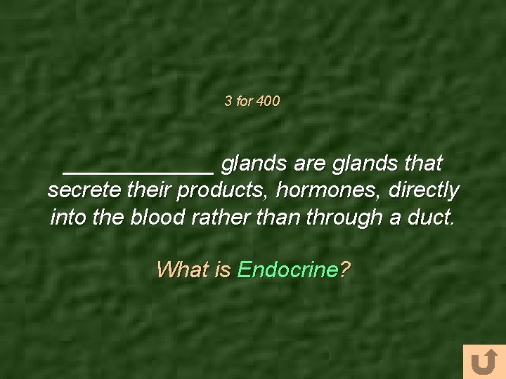 3 for 400 ______ glands are glands that secrete their products, hormones, directly into