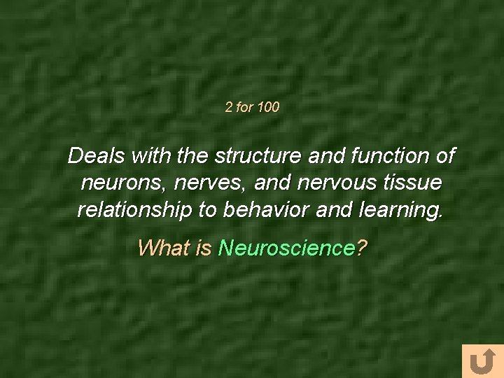 2 for 100 Deals with the structure and function of neurons, nerves, and nervous